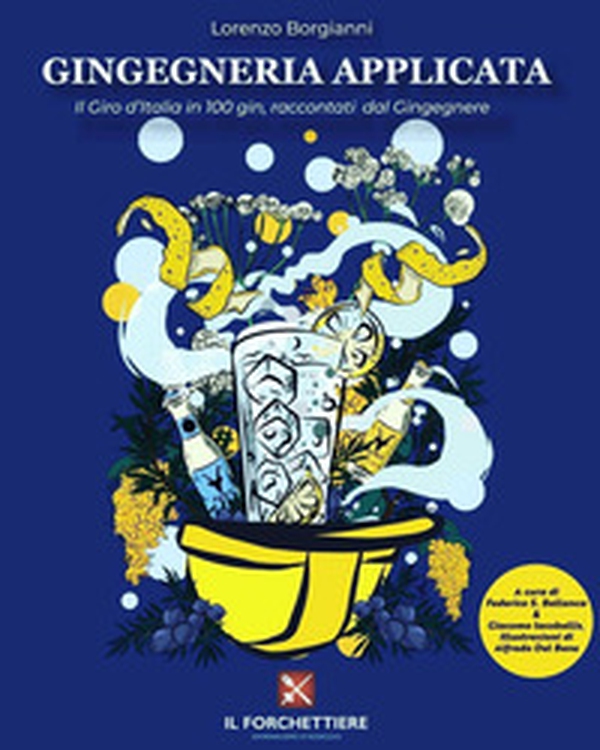 Gingegneria Applicata. Il giro d'Italia in 100 gin, raccontati dal Gingegnere - Librerie.coop Gingegneria Applicata. Il giro d'Italia in 100 gin, raccontati dal Gingegnere - Librerie.coop