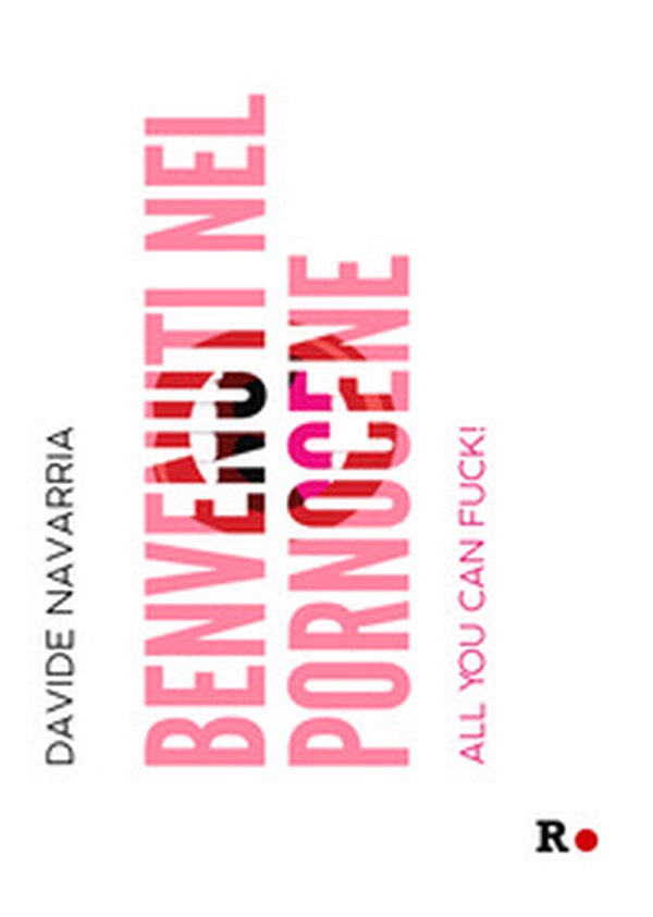 Benvenuti nel Pornocene. All you can fuck! - Librerie.coop Benvenuti nel Pornocene. All you can fuck! - Librerie.coop