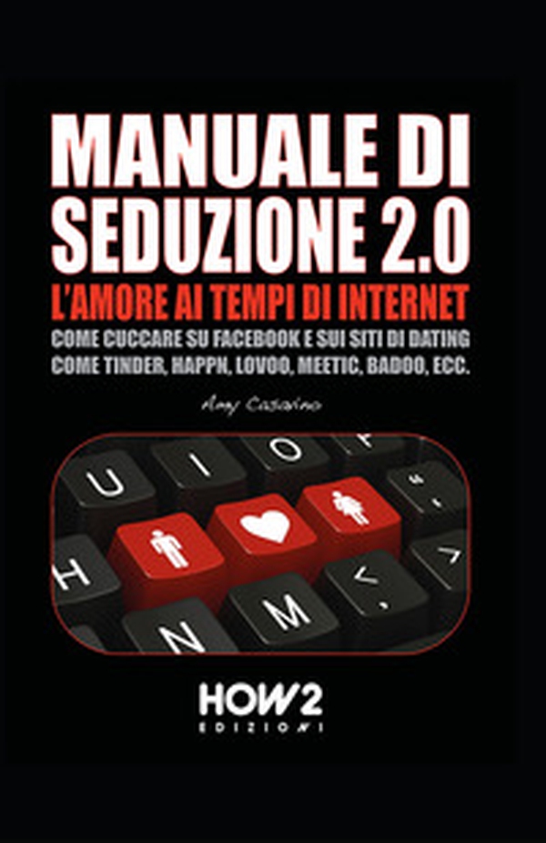 Seduzione 2.0. L'amore ai tempi di internet - Librerie.coop Seduzione 2.0. L'amore ai tempi di internet - Librerie.coop