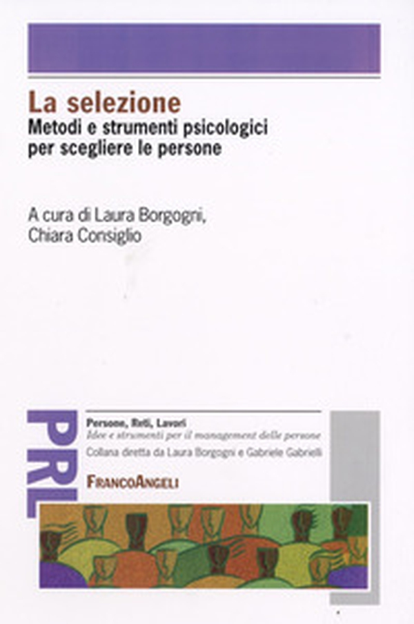 La selezione. Metodi e strumenti psicologici per scegliere le persone - Librerie.coop La selezione. Metodi e strumenti psicologici per scegliere le persone - Librerie.coop
