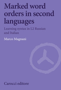 Marked word orders in second languages. Learning syntax in L2 Russian and Italian - Librerie.coop