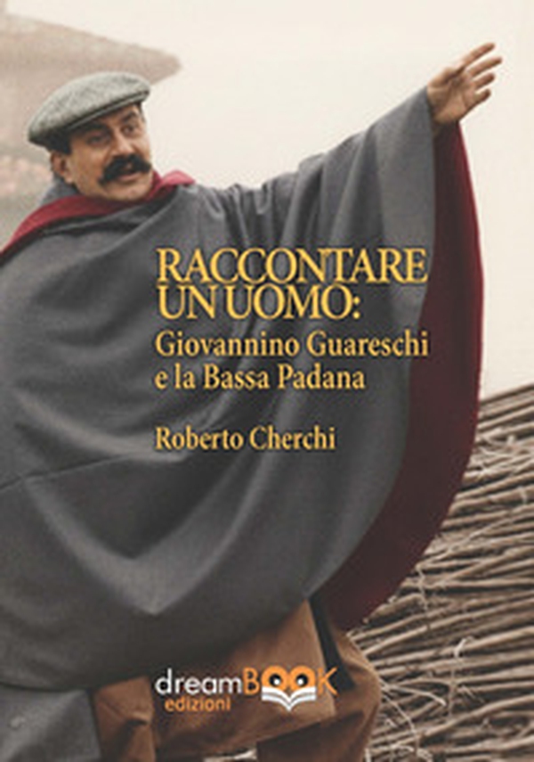 Raccontare un mondo. Giovannino Guareschi e la Bassa Padana - Librerie.coop