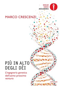 Più in alto degli dèi. L'ingegneria genetica dell'uomo prossimo venturo - Librerie.coop