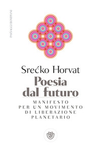 Poesia dal futuro. Manifesto per un movimento di liberazione planetario - Librerie.coop