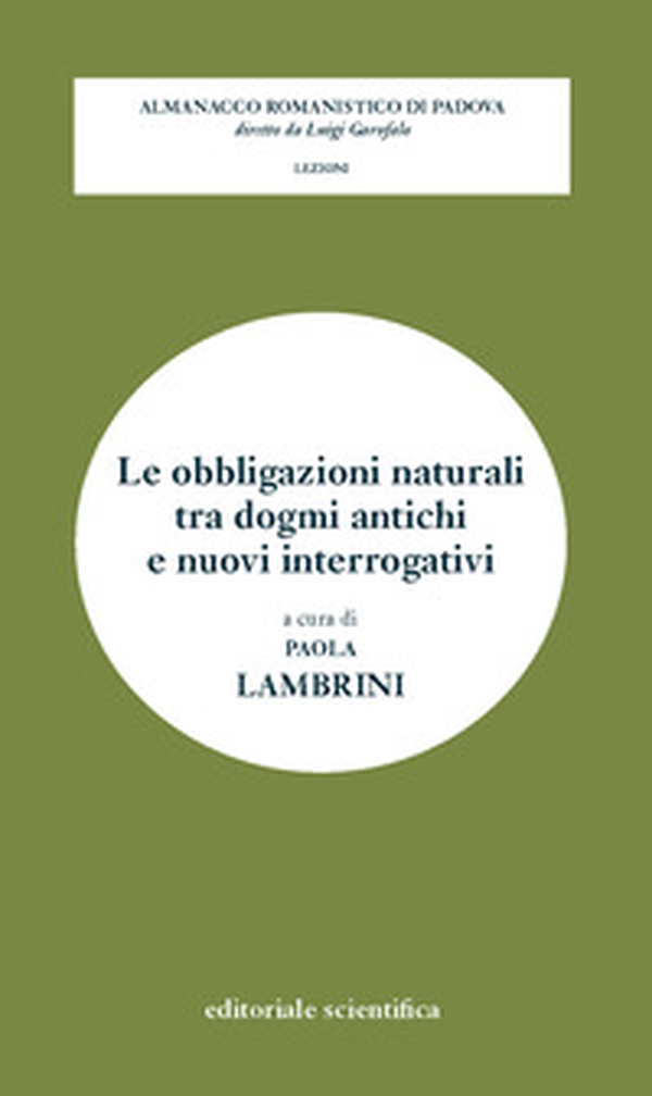 Le obbligazioni naturali tra dogmi antichi e nuovi interrogativi - Librerie.coop Le obbligazioni naturali tra dogmi antichi e nuovi interrogativi - Librerie.coop