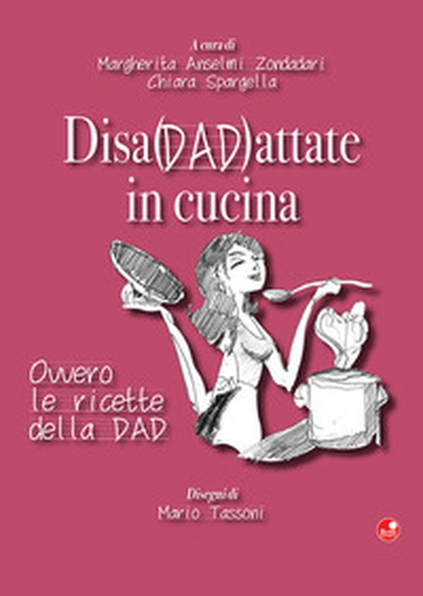 Disadattate in cucina. Ovvero le ricette della DAD - Librerie.coop Disadattate in cucina. Ovvero le ricette della DAD - Librerie.coop