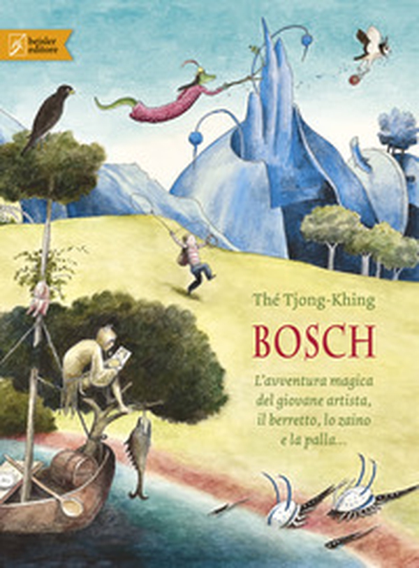 Bosch. L'avventura magica del giovane artista, il berretto, lo zaino e la palla... - Librerie.coop Bosch. L'avventura magica del giovane artista, il berretto, lo zaino e la palla... - Librerie.coop