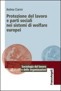 Protezione del lavoro e parti sociali nei sistemi di welfare europei - Librerie.coop
