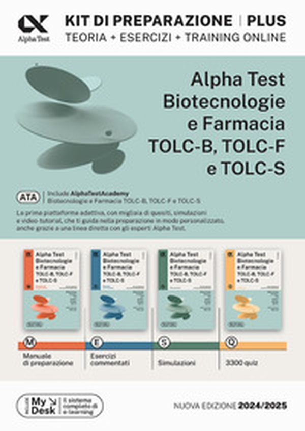 Alpha Test plus. Biotecnologie e farmacia TOLC-B, TOLC-F e TOLC-S. Kit di preparazione plus. Ediz. MyDesk - Librerie.coop Alpha Test plus. Biotecnologie e farmacia TOLC-B, TOLC-F e TOLC-S. Kit di preparazione plus. Ediz. MyDesk - Librerie.coop