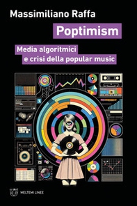 Poptimism. Media algoritmici e crisi della popular music - Librerie.coop