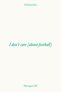 I don't care (about football) - Librerie.coop