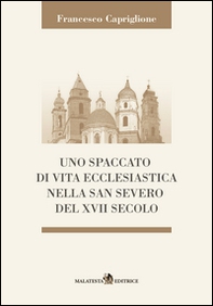 Uno spaccato di vita ecclesiastica nella San Severo del XVII secolo - Librerie.coop Uno spaccato di vita ecclesiastica nella San Severo del XVII secolo - Librerie.coop