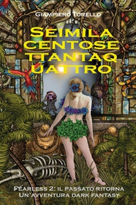 Seimilacentosettantaquattro. Fearless 2: il passato ritorna - Librerie.coop