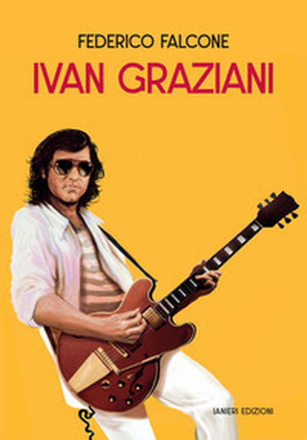 Ivan Graziani. Libro 232 - Librerie.coop Ivan Graziani. Libro 232 - Librerie.coop