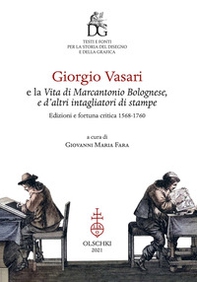 Giorgio Vasari e la «Vita di Marcantonio Bolognese, e d'altri intagliatori di stampe». Edizioni e fortuna critica (1568-1760) - Librerie.coop