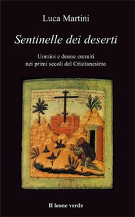 Sentinelle dei deserti. Uomini e donne eremiti nei primi secoli del cristianesimo - Librerie.coop Sentinelle dei deserti. Uomini e donne eremiti nei primi secoli del cristianesimo - Librerie.coop