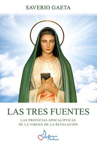 Las tres fuentes. Las profecias apocalípticas de la Virgen de la Revelación - Librerie.coop