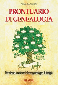 Prontuario di genealogia per iniziare a costruire l'albero genealogico di famiglia attraverso la ricerca in Archivio, Biblioteca, sui Registri Parrocchiali e Comunali - Librerie.coop Prontuario di genealogia per iniziare a costruire l'albero genealogico di famiglia attraverso la ricerca in Archivio, Biblioteca, sui Registri Parrocchiali e Comunali - Librerie.coop
