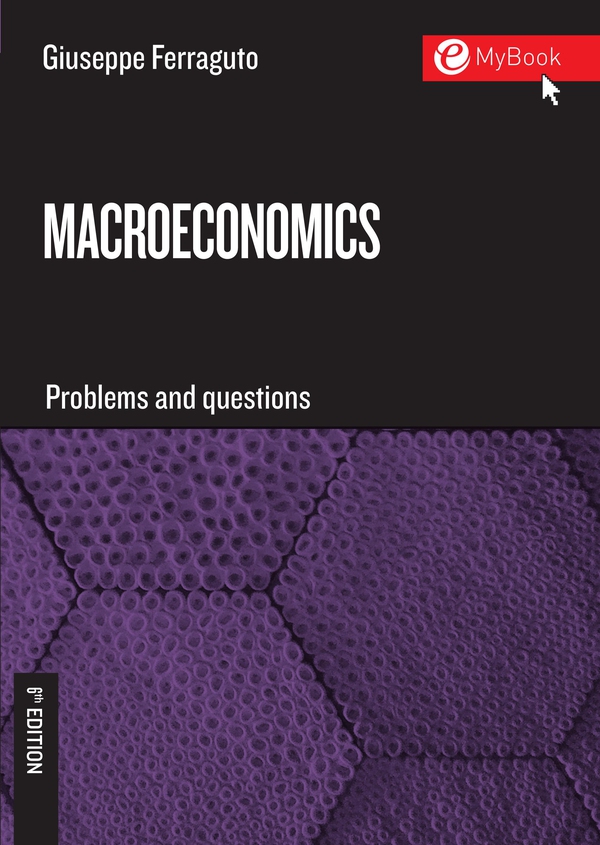 Macroeconomics. Problems and Questions - Sixth Edition - Librerie.coop Macroeconomics. Problems and Questions - Sixth Edition - Librerie.coop