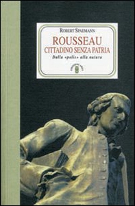 Rousseau. Cittadino senza patria. Dalla «polis» alla natura - Librerie.coop Rousseau. Cittadino senza patria. Dalla «polis» alla natura - Librerie.coop