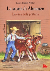 La storia di Almanzo. La casa nella prateria - Librerie.coop