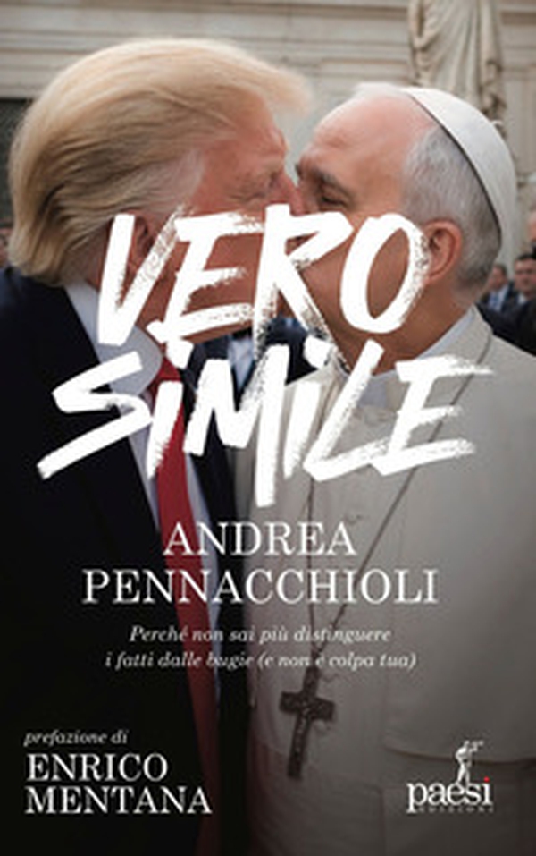Verosimile. Perché non sai più distinguere i fatti dalle bugie (e non è colpa tua) - Librerie.coop