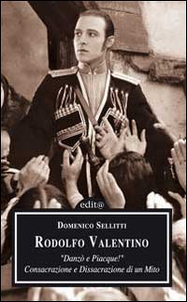 Rodolfo Valentino. Danzò e piacque! Consacrazione e dissacrazione di un mito - Librerie.coop Rodolfo Valentino. Danzò e piacque! Consacrazione e dissacrazione di un mito - Librerie.coop