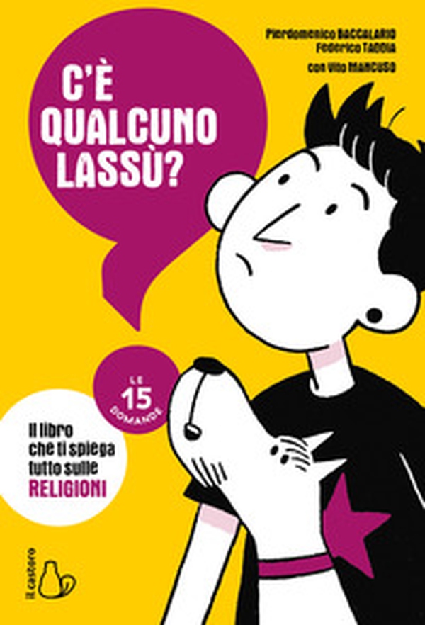 C'è qualcuno lassù? Il libro che ti spiega tutto sulle religioni. Le 15 domande - Librerie.coop C'è qualcuno lassù? Il libro che ti spiega tutto sulle religioni. Le 15 domande - Librerie.coop