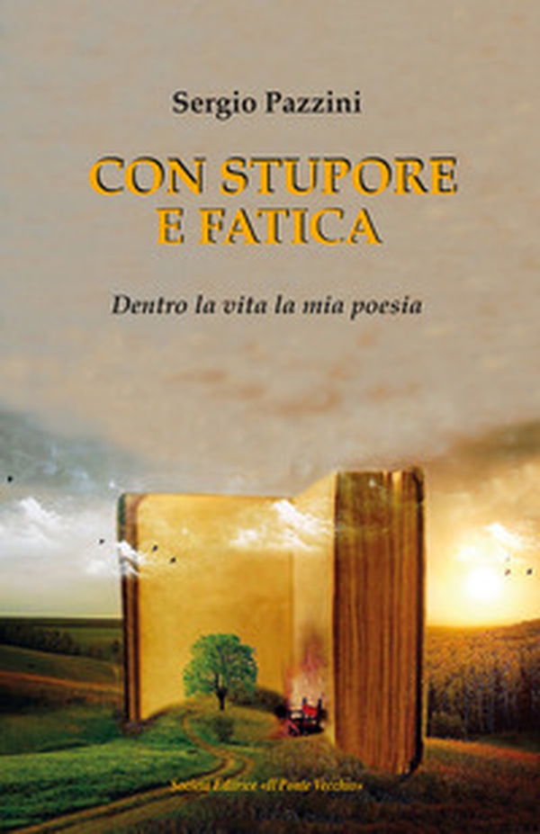 Con stupore e fatica. Dentro la vita la mia poesia - Librerie.coop Con stupore e fatica. Dentro la vita la mia poesia - Librerie.coop