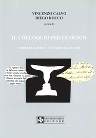 Il colloquio psicologico. Modelli clinici e tecniche di analisi - Librerie.coop