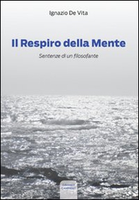 Il respiro della mente. Sentenze di un filosofante - Librerie.coop Il respiro della mente. Sentenze di un filosofante - Librerie.coop