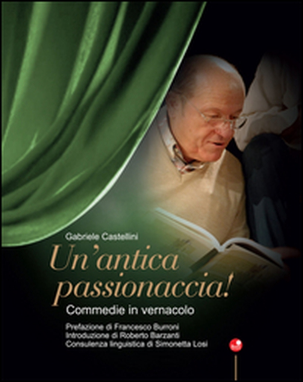 Un'antica passionaccia! Commedie in vernacolo - Librerie.coop Un'antica passionaccia! Commedie in vernacolo - Librerie.coop