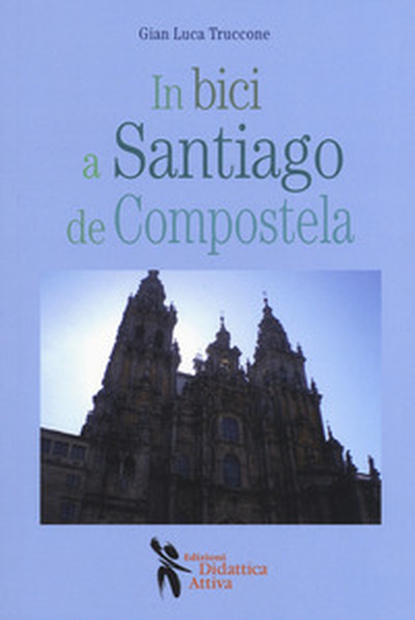 In bici a Santiago de Compostela - Librerie.coop In bici a Santiago de Compostela - Librerie.coop