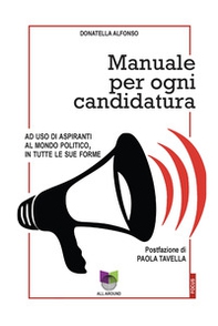 Manuale per ogni candidatura. Ad uso di aspiranti al mondo politico, in tutte le sue forme - Librerie.coop Manuale per ogni candidatura. Ad uso di aspiranti al mondo politico, in tutte le sue forme - Librerie.coop