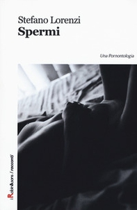 Spermi. Una pornontologia - Librerie.coop Spermi. Una pornontologia - Librerie.coop