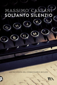 Soltanto silenzio. Un'inchiesta del commissario Micuzzi - Librerie.coop Soltanto silenzio. Un'inchiesta del commissario Micuzzi - Librerie.coop