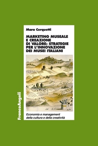 Marketing museale e creazione di valore: strategie per l’innovazione dei musei italiani - Librerie.coop Marketing museale e creazione di valore: strategie per l’innovazione dei musei italiani - Librerie.coop
