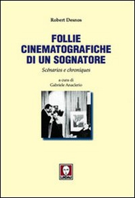 Follie cinematografiche di un sognatore. Scénarios e chroniques - Librerie.coop
