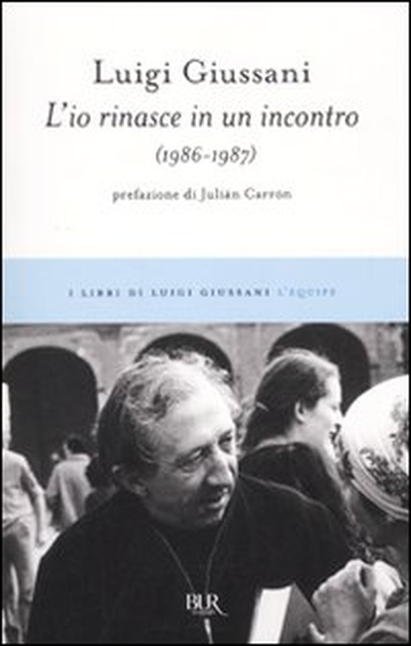 L'io rinasce in un incontro (1986-1987) - Librerie.coop L'io rinasce in un incontro (1986-1987) - Librerie.coop