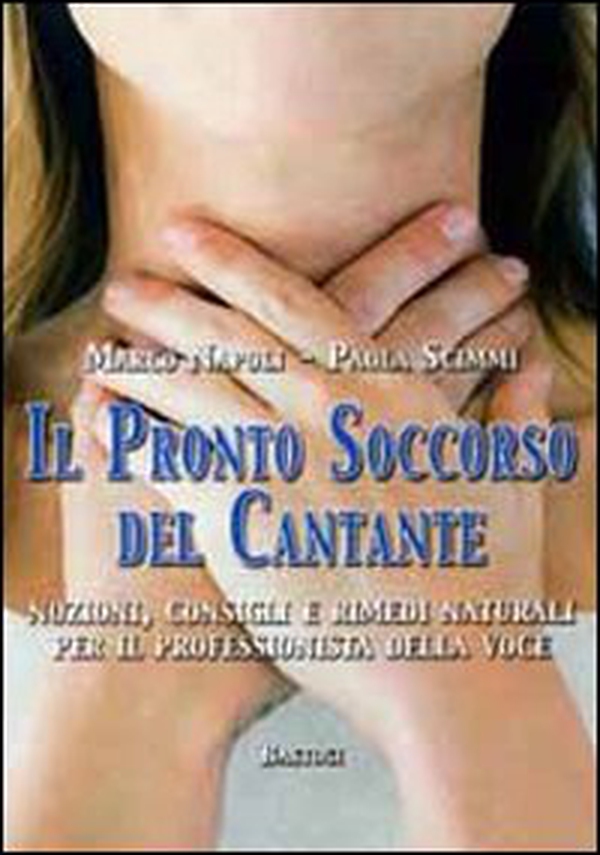 Il pronto soccorso del cantante. Nozioni, consigli e rimedi naturali per il professionista della voce - Librerie.coop Il pronto soccorso del cantante. Nozioni, consigli e rimedi naturali per il professionista della voce - Librerie.coop