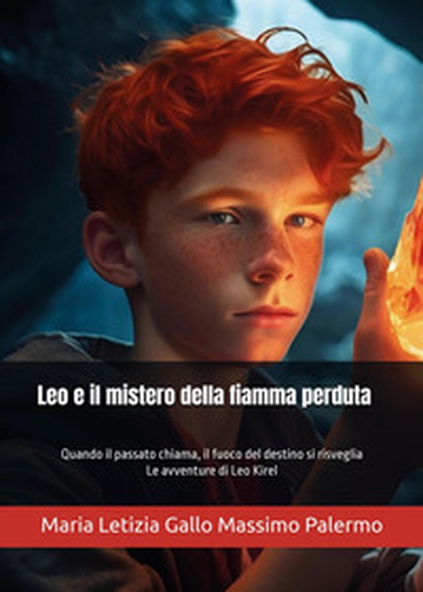 Leo e il mistero della fiamma perduta - Librerie.coop