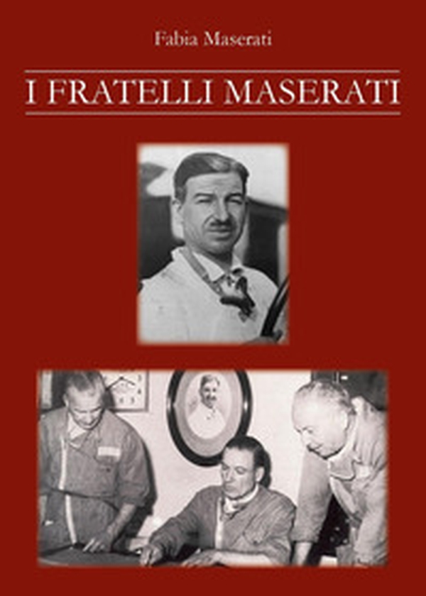I fratelli Maserati - Librerie.coop I fratelli Maserati - Librerie.coop