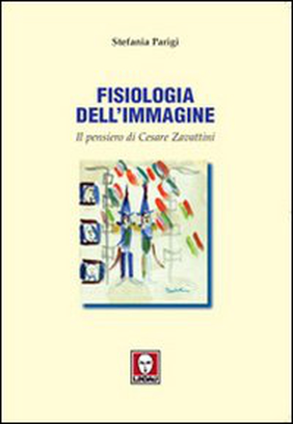 Fisiologia dell'immagine. Il pensiero di Cesare Zavattini - Librerie.coop Fisiologia dell'immagine. Il pensiero di Cesare Zavattini - Librerie.coop