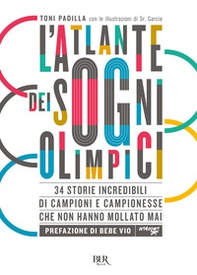 L'atlante dei sogni olimpici. 34 storie incredibili di campioni e campionesse che non hanno mollato mai - Librerie.coop