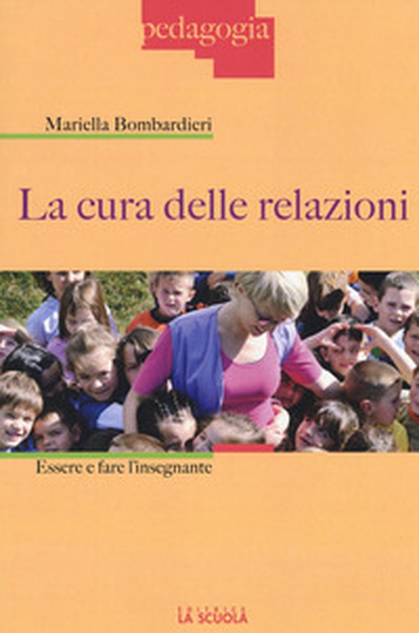 La cura delle relazioni. Essere e fare l'insegnante - Librerie.coop La cura delle relazioni. Essere e fare l'insegnante - Librerie.coop