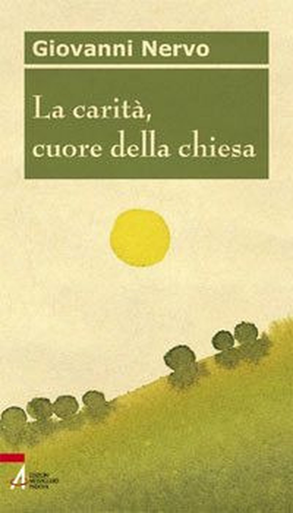 La carità, cuore della chiesa - Librerie.coop La carità, cuore della chiesa - Librerie.coop