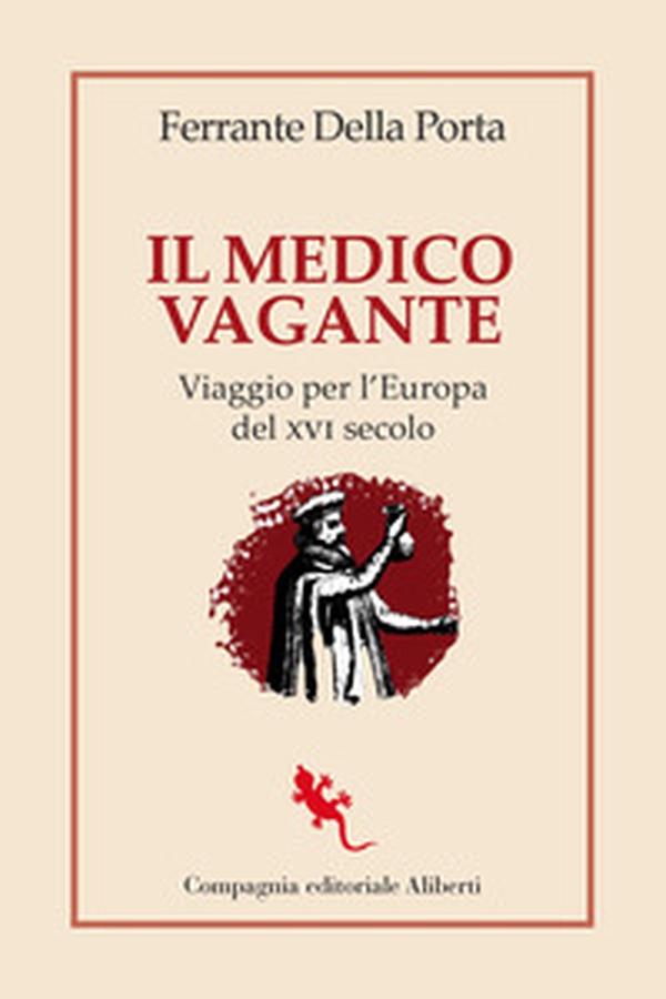 Il medico vagante. Viaggio per l'Europa del XVI secolo - Librerie.coop Il medico vagante. Viaggio per l'Europa del XVI secolo - Librerie.coop