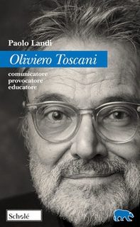 Oliviero Toscani. Comunicatore, provocatore, educatore - Librerie.coop