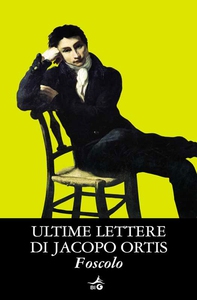 Ultime lettere di Jacopo Ortis - Librerie.coop Ultime lettere di Jacopo Ortis - Librerie.coop