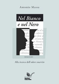 Nel Bianco e nel Nero. Alla ricerca dell'odore smarrito - Librerie.coop